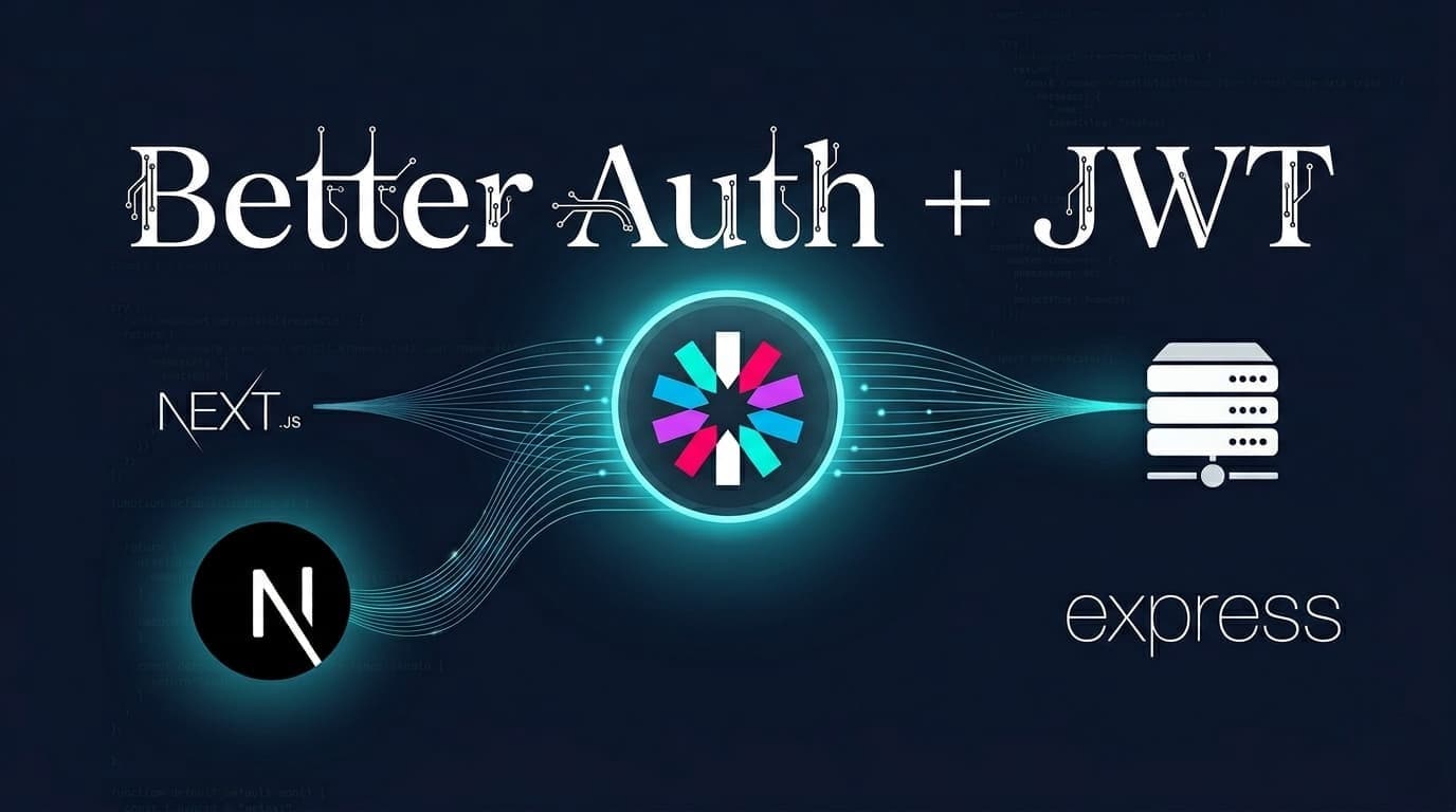 Better Auth দিয়ে JWT Token Generate করার সম্পূর্ণ গাইড (Next.js + Express)